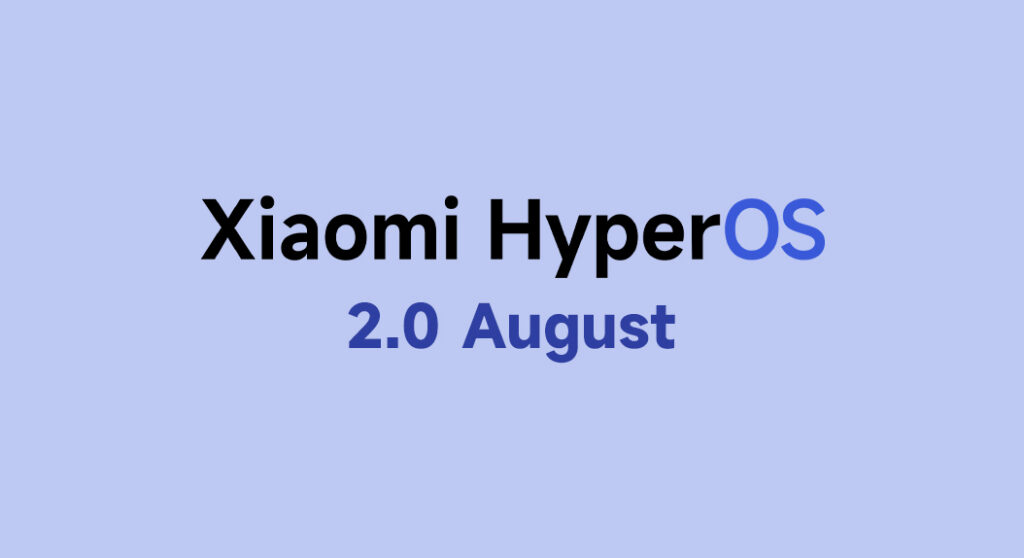 New Xiaomi HyperOS 2.0 August internal beta builds spotted