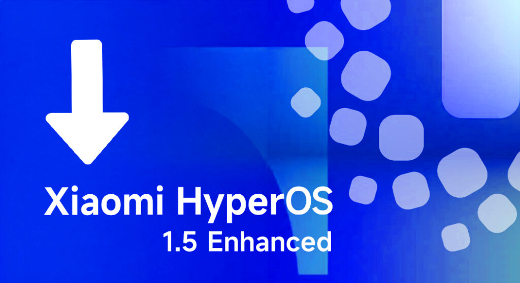 HyperOS 1.5 Geliştirilmiş Beta sürümünü hangi cihazlar yükleyebilir?