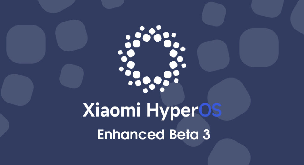 Xiaomi HyperOS Enhanced Beta 3 finally goes live